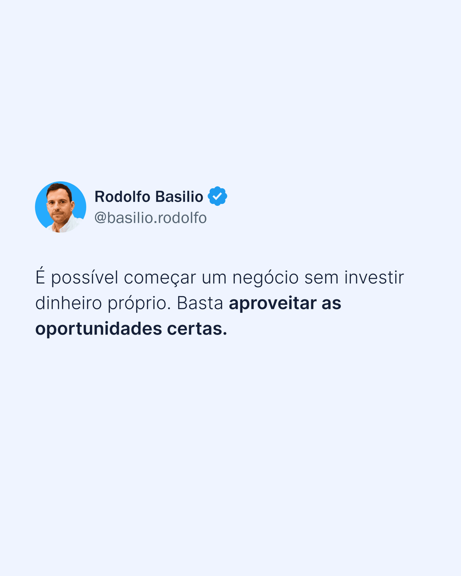 A social post card in the style of a verified tweet from Rodolfo Basilio, on starting a business without investing your own money
